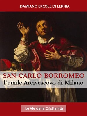cover image of San Carlo Borromeo--L'Umile Arcivescovo di Milano